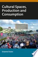 Cultural Spaces, Production and Consumption /