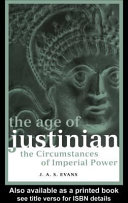 The age of Justinian : the circumstances of imperial power /