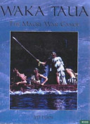 Waka taua : the Māori war canoe /