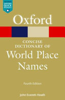 The concise dictionary of world place-names /