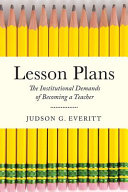 Lesson plans : the institutional demands of becoming a teacher /