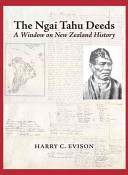 The Ngai Tahu deeds : a window on New Zealand history /