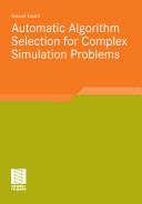 Automatic algorithm selection for complex simulation problems /