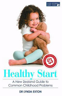 Healthy start : a New Zealand guide to common childhood problems /