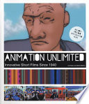 Animation unlimited : innovative short films since 1940 /