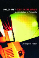 Philosophy goes to the movies : an introduction to philosophy /