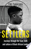 Settlers : journeys through the food, faith and culture of Black African London /
