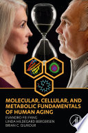 Molecular, cellular, and metabolic fundaments of human aging /