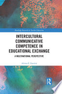 Intercultural communicative competence in educational exchange : a multinational perspective /