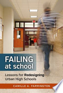 Failing at school : lessons for redesigning urban high schools /