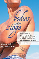 Bodies under siege : self-mutilation, nonsuicidal self-injury, and body modification in culture and psychiatry /