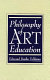 Philosophy of art education /