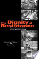 The dignity of resistance : women residents' activism in Chicago public housing /