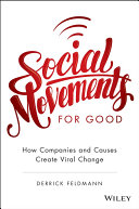 Social movements for good : how companies and causes create viral change /