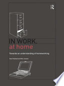 In work, at home : towards an understanding of homeworking /