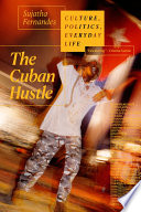 The Cuban hustle : culture, politics, everyday life /