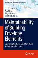 Maintainability of building envelope elements : optimizing predictive condition-based maintenance decisions /
