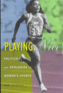 Playing nice : politics and apologies in women's sports /