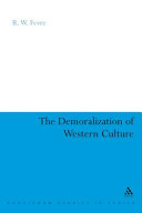 The demoralization of Western culture : social theory and the dilemmas of modern living /