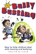 Bully busting : how to help children deal with teasing and bullying /