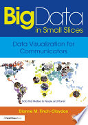 Big data in small slices : data visualization for communicators /