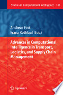 Advances in computational intelligence in transport, logistics, and supply chain management /