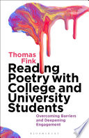 Reading poetry with college and university students : overcoming barriers and deepening engagement /