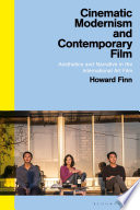 Cinematic modernism and contemporary film : aesthetics and narrative in the international art film /