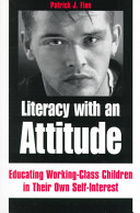 Literacy with an attitude : educating working-class children in their own self-interest /
