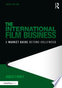 The international film business : a market guide beyond Hollywood /