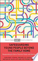 Safeguarding young people beyond the family home : responding to extra-familial risks and harms /