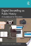 Digital storytelling as public history : a guidebook for educators /