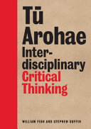 Tū arohae : inter-disciplinary critical thinking /