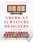 American furniture designers : 1900-2020 /