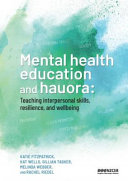 Mental health education and hauora : teaching interpersonal skills, resilience and wellbeing /