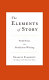 The elements of story : field notes on nonfiction writing /