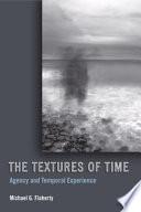 The textures of time : agency and temporal experience /