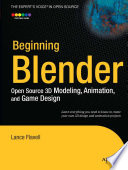 Beginning Blender : open source 3D modeling, animation, and game design /