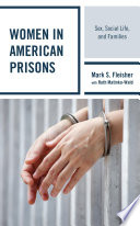 Women in American prisons : sex, social life, and families /