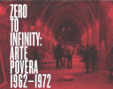 Zero to infinity : arte povera, 1962-1972 /