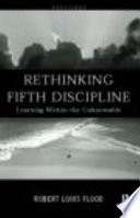 Rethinking the fifth discipline : learning within the unknowable /