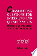 Constructing questions for interviews and questionnaires : theory and practice in social research /