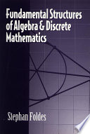 Fundamental structures of algebra and discrete mathematics /