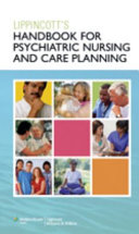 Lippincott's handbook for psychiatric nursing and care planning /