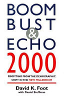 Boom, bust & echo 2000 : profiting from the demographic shift in the new millennium /