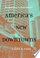 America's new downtowns : revitalization or reinvention /