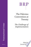 The Palermo Convention at twenty : the challenge of implementation /
