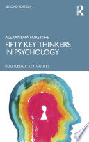 Fifty key thinkers in psychology /