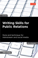 Writing skills for public relations : style and technique for mainstream and social media /