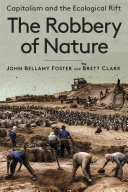 The robbery of nature : capitalism and the ecological rift /